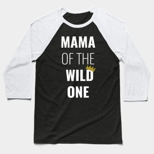 Mama of the Wild One Baseball T-Shirt